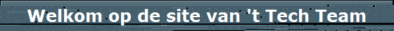 Welkom op de site van 't Tech Team